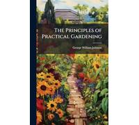 The Principles of Practical Gardening