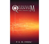 The Principles of Quantum Mechanics
