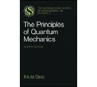The Principles Of Quantum Mechanics (International Series Of Monographs On Physics)