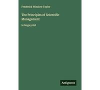The Principles of Scientific Management: in large print