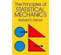 The Principles of Statistical Mechanics Richard C. Tolman (Auteur)