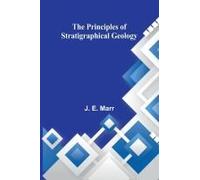 The Principles Of Stratigraphical Geology