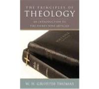 The Principles of Theology: An Introduction to the Thirty-Nine Articles Thomas, W. H. Griffith (Auteur)
