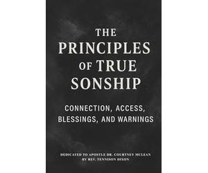The Principles of True Sonship: Connection, Access, Blessings, and Warnings