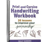 The Print and Cursive Handwriting Workbook: 35 Lessons to Improve Your Penmanship