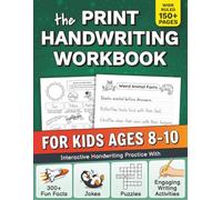 The Print Handwriting Workbook for Kids Ages 8-10: Interactive Handwriting Practice with 300+ Fun Facts - Plus Jokes, Puzzles & Engaging Writing Activities