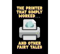 The Printer That Simply Worked And Other Fairy Tales: Funny Office Co-worker Gag Gift