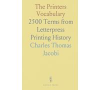 The Printers Vocabulary: 2500 Terms from Letterpress Printing History
