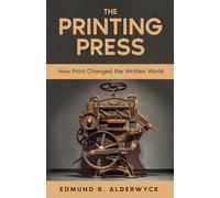 The Printing Press: How Print Changed the Written World