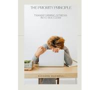 THE PRIORITY PRINCIPLE: TRANSFORMING STRESS INTO SUCCESS