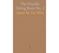 The Priscilla Tatting Book No. 2: A Collection of Beautiful and Useful Patterns With Directions for Working