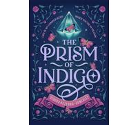 The Prism of Indigo: A Reimagined Pre-Victorian Young Adult Romantasy Novel