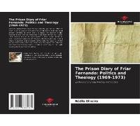 The Prison Diary Of Friar Fernando: Politics And Theology (1969-1973)
