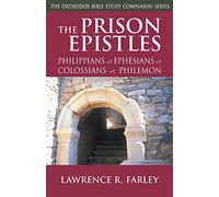 The Prison Epistles: Philippians, Ephesians, Colossians, Philemon