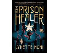 The Prison Healer: A Dark Fantasy Adventure About Deadly Trials, Rebellion, and Survival
