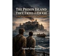 The Prison Island They Tried to Erase: A true story of exile, cruelty, and resistance.