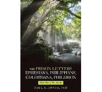 The Prison Letters Ephesians, Philippians, Colossians, Philemon