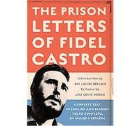 The Prison Letters of Fidel Castro Anne L. Bardach (Auteur)