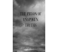 The Prison of Unspoken Truths