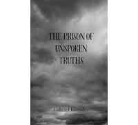 The Prison of Unspoken Truths