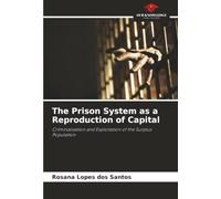 The Prison System as a Reproduction of Capital: Criminalisation and Exploitation of the Surplus Population