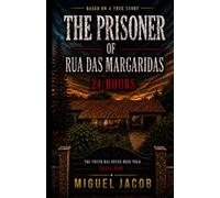 The Prisoner of Rua das Margaridas: 24 Hours in Captivity