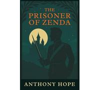 The Prisoner of Zenda: Introduced and Annotated for the Modern Reader