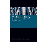 The Prisoner Society: Power, Adaptation And Social Life In An English Prison