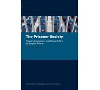 The Prisoner Society: Power, Adaptation And Social Life In An English Prison (Clarendon Studies In Criminology) (Paperback) Ben Senior Research Associate At The Institute Of Criminology Crewe, Cambrid