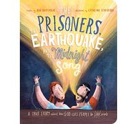 The Prisoners, the Earthquake and the Midnight Song Board Book: A True Story about How God Uses People to Save People (Tales that Tell the Truth for Toddlers)