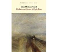The Pristine Culture of Capitalism (Verso World History) - [Livre en VO] Ellen Meiksins Wood (Auteur)