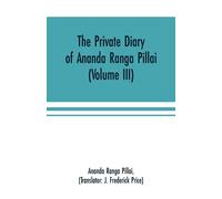 The Private Diary Of Ananda Ranga Pillai (Volume Iii)