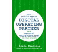 The Private Equity Digital Operating Partner: How to Use Digital Transformation for Value Creation