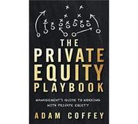 The Private Equity Playbook by Adam Coffey Adam Coffey (Auteur)