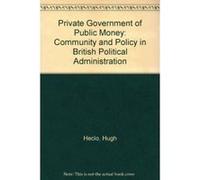 The Private Government of Public Money Aaron B. Wildavsky, Hugh Heclo (Auteur)