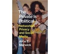 The Private Is Political - Alice E. Marwick - Yale University Press - Livre en Anglais - Hardback Alice E. MarwickAlice E. Marwick (Auteur)