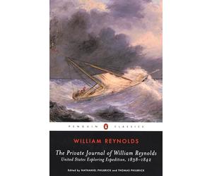 The Private Journal of William Reynolds: United States Exploring Expedition, 1838-1842