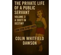 The Private Life of a Public Servant Volume 3: A Shift in Destiny