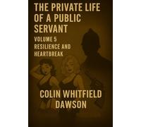 The Private Life of a Public Servant Volume 5: Resilience and Turmoil