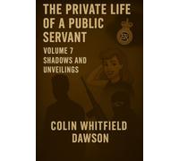 The Private Life of a Public Servant Volume 7: Shadows and Unveilings
