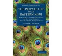 The Private Life of an Eastern King - William Knighton - Cambridge University Press - Livre en Anglais - Paperback William KnightonWilliam Knighton (Auteur)