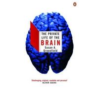 The Private Life of the Brain (Penguin Press Science) by Greenfield, Susan NEUF