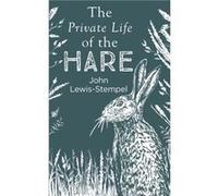 The Private Life of the Hare by John LewisStempel Unknown (Auteur)