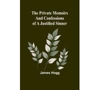 The Private Memoirs And Confessions Of A Justified Sinner