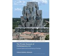 The Private Museum of Contemporary Art: Cultural Capital and the Reshaping of Heritage