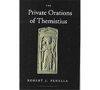 The Private Orations of Themistius, TRANSFORMATION OF THE CLASSICAL HERITAGE Themistius, Robert J. Penella (Auteur)