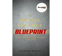 The Private Practice Blueprint: Scale Your Psych NP Business to Six Figures
