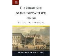The Private Side Of The Canton Trade, 1700-1840: Beyond The Companies