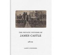 Private Universe Of James Castle: Drawings From The William Louis-Dreyfus Foundation And The James Castle Collection And Archive