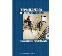 The Privatization of State Education by Chris Green Green, Christopher, Green, C., Green Chris (Auteur)